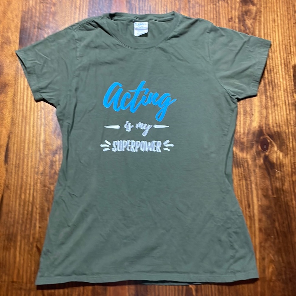 Graphic Tee Shirt Acting is my Superpower